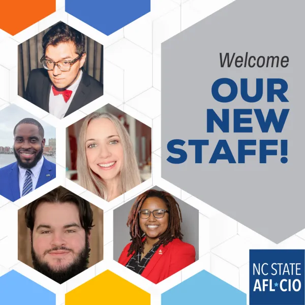 Welcome our New Staff North Carolina State AFL CIO