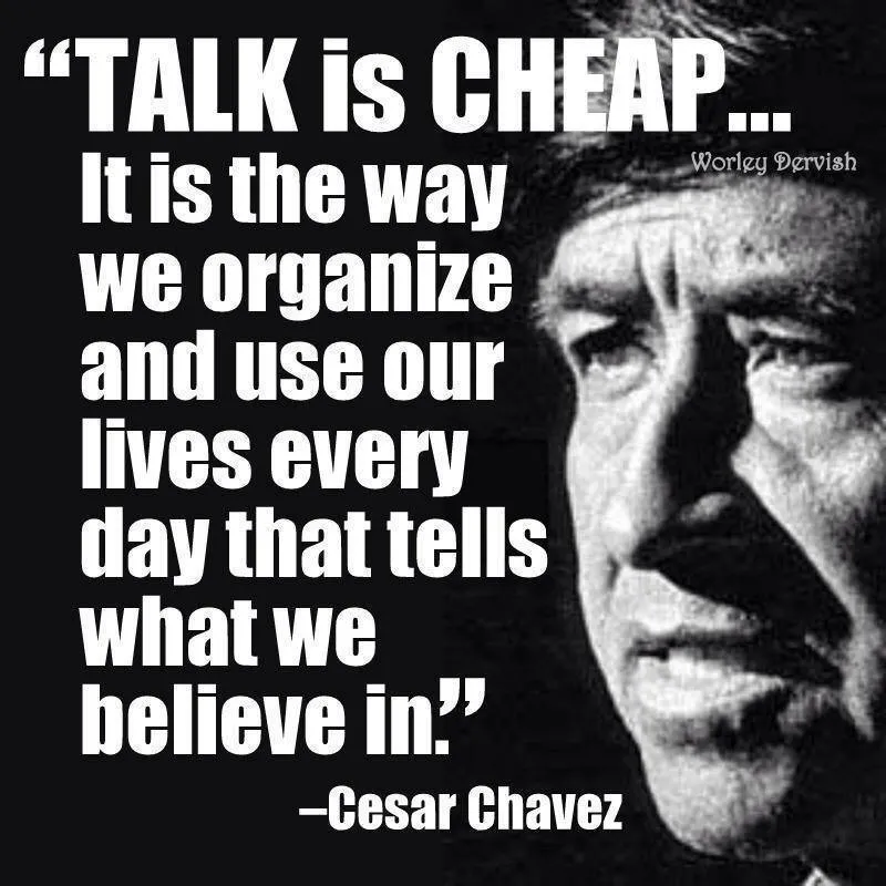 cesar-chavez-quote-talk-is-cheap.jpg