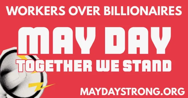 graphic promoting workers over billionaires may day together we stand maydaystrong.org